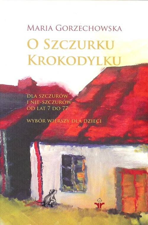 okładka O szczurku krokodylku Dla szczurów i nie-szczurów od lat 7 do 77 książka | Gorzechowska Maria