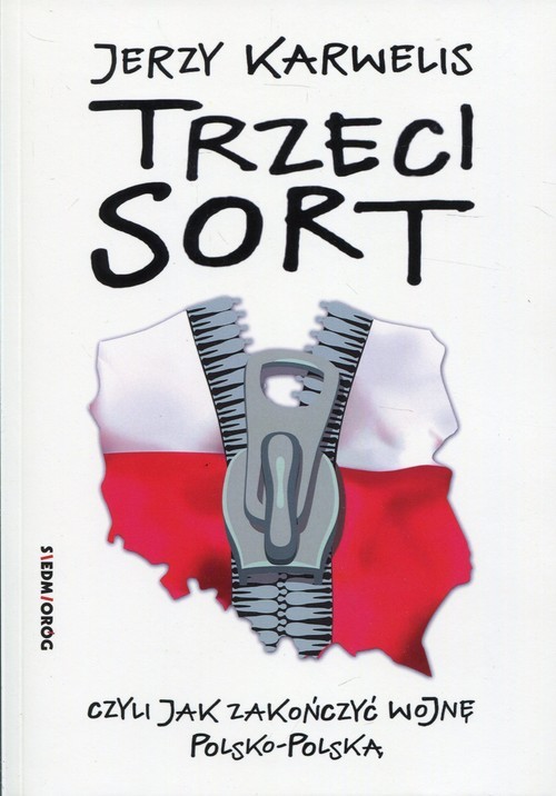 okładka Trzeci sort, czyli jak zakończyć wojnę polsko-polską książka | Karwelis Jerzy