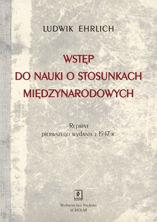 okładka Wstęp do nauki o stosunkach międzynarodowych Reprint wydania Księgarni  Stefana Kamińskiego w Krakowie z 1947 roku książka | Ludwik Ehrlich