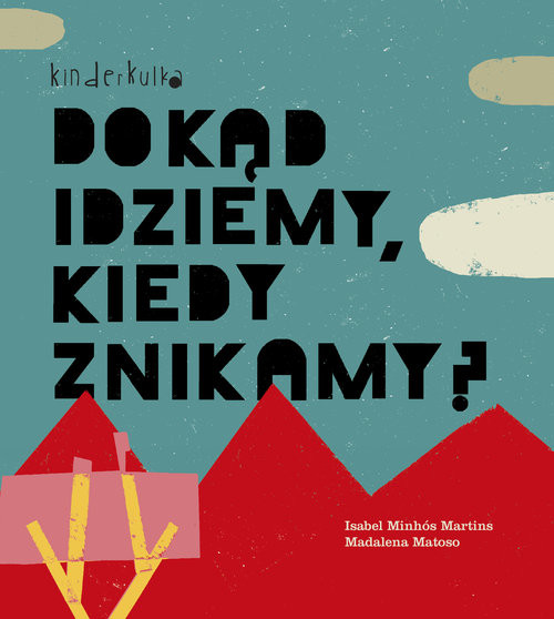 okładka Dokąd idziemy kiedy znikamy książka | Isabel Minhós Martins, Madalena Matoso