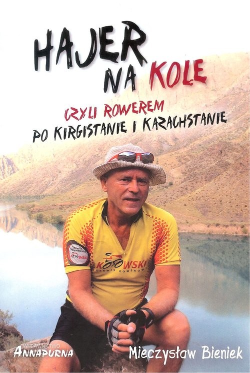okładka Hajer na kole czyli rowerem po Kirgistanie i Kazachstanie książka | Bieniek Mieczysław