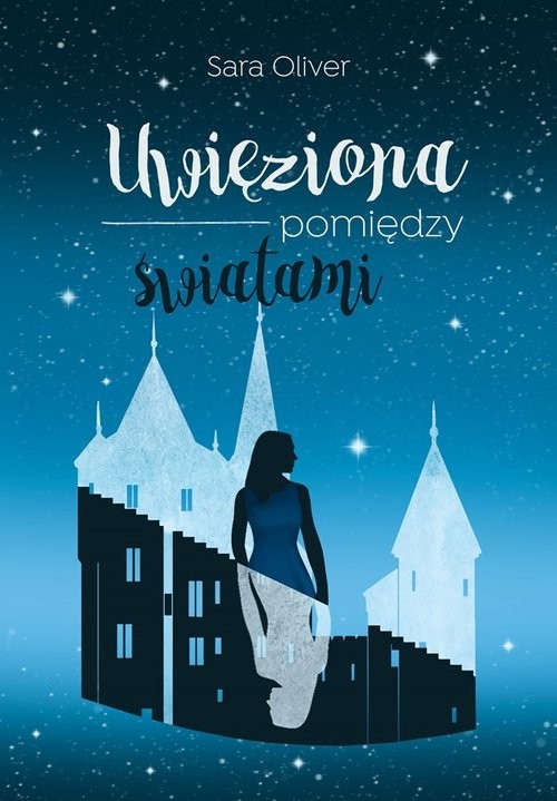 okładka Uwięziona pomiędzy światami książka | Oliver Sara
