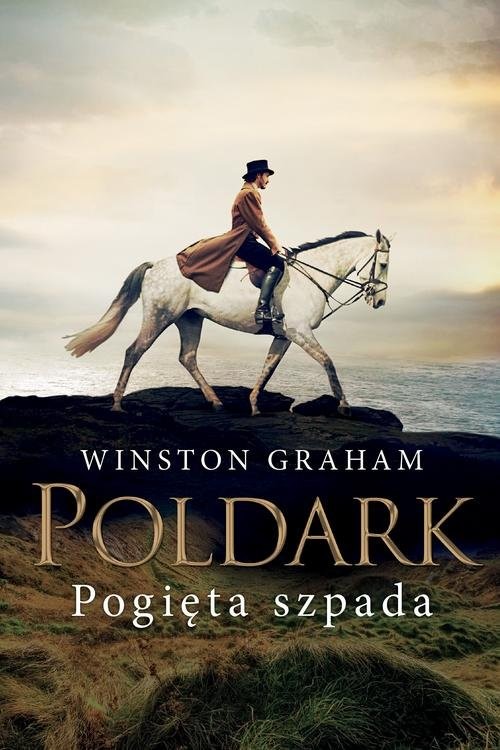 okładka Dziedzictwo rodu Poldarków Tom 11 Pogięta szpada książka | Winston Graham