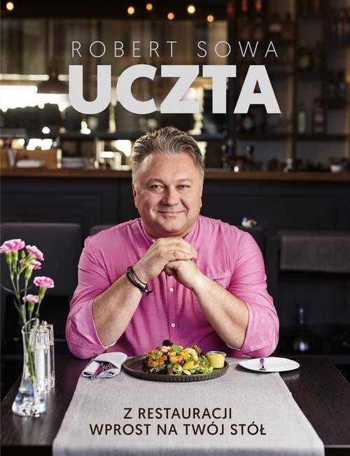 okładka Uczta Z restauracji wprost na twój stół książka | Sowa Robert