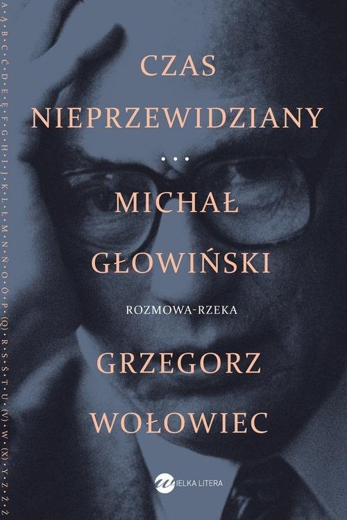 okładka Czas nieprzewidziany Długa rozprawa bez Pana, Wójta i Plebana książka | Michał Głowiński, Grzegorz Wołowiec