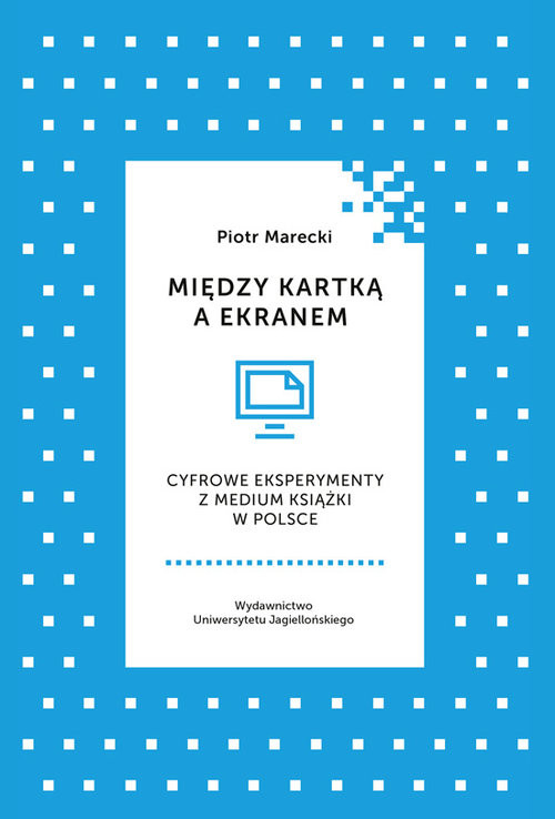 okładka Między kartką a ekranem Cyfrowe eksperymenty z medium książki w Polsce książka | Piotr Marecki