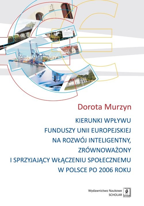 okładka Kierunki wpływu funduszy unii europejskiej na rozwój inteligentny, zrównoważony i sprzyjający książka | Murzyn Dorota
