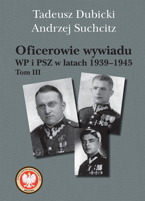 okładka Oficerowie wywiadu WP i PSZ w latach 1939-1945 książka | Tadeusz Dubicki, Andrzej Suchcitz