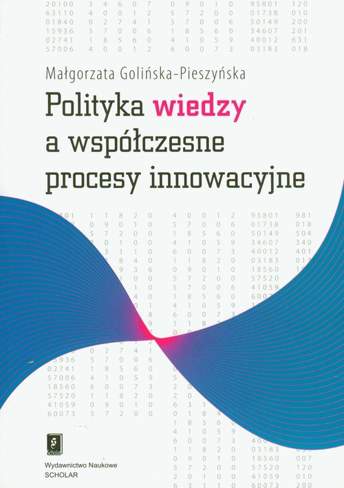okładka Polityka wiedzy a współczesne procesy innowacyjne książka | Małgorzata Golińska-Pieszyńska