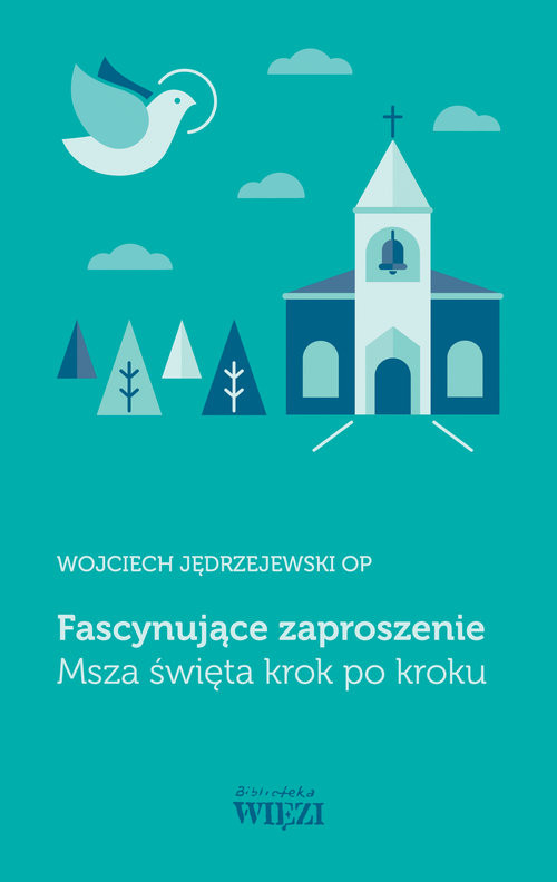 okładka Fascynujące zaproszenie Msza święta krok po kroku książka | o. Wojciech Jędrzejewski OP