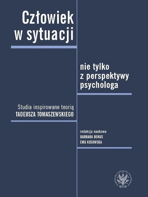 okładka Człowiek w sytuacji nie tylko z perspektywy psychologa. Studia inspirowane teorią Tadeusza Tomaszews książka