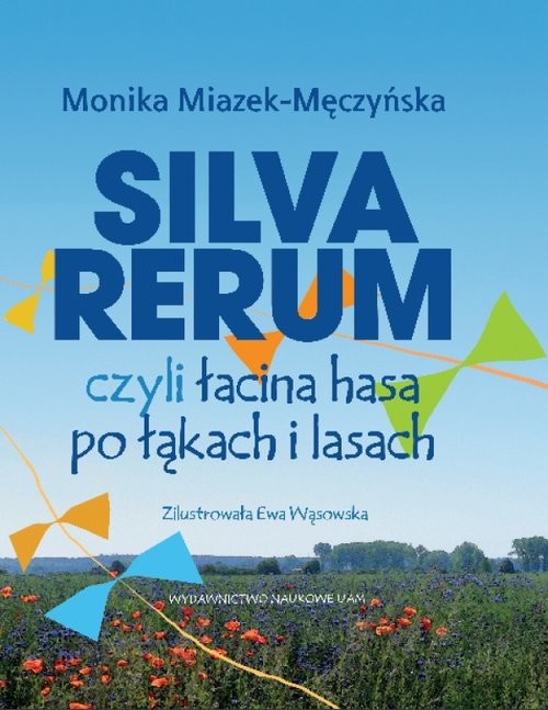 okładka Silva rerum czyli łacina hasa po łąkach i lasach książka | Miazek-Męczyńska Monika