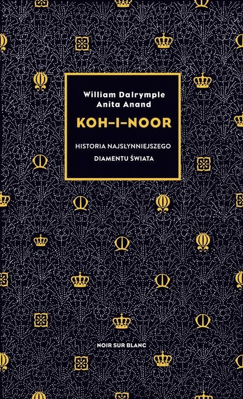 okładka Koh-i-Noor Historia najsłynniejszego diamentu świata książka | William Dalrymple, Anita Anand
