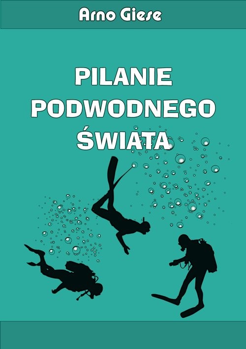 okładka Pilanie podwodnego świata książka | Arno Giese