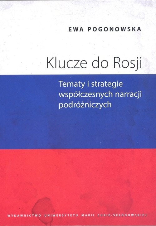 okładka Klucze do Rosji Tematy i strategie współczesnych narracji podróżniczych książka | Ewa Pogonowska