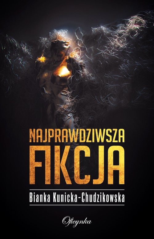 okładka Najprawdziwsza fikcja książka | Bianka Kunicka-Chudzikowska