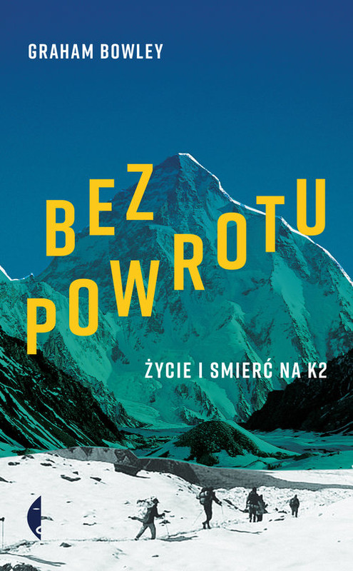 okładka Bez powrotu Życie i śmierć na K2 książka | Graham Bowley