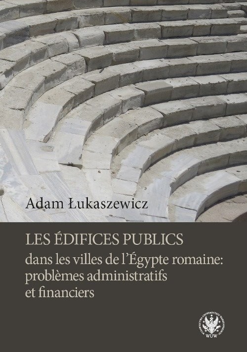 okładka Les édifices publics dans les villes de l'Égypte romaine: problemes administratifs et financiers książka | Adam Łukaszewicz