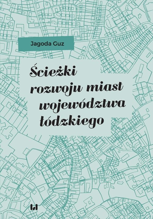 okładka Ścieżki rozwoju miast województwa łódzkiego książka | Guz Jagoda