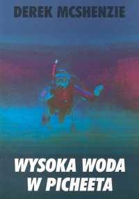 okładka Wysoka woda w Picheeta książka | Mcshenzie Derek