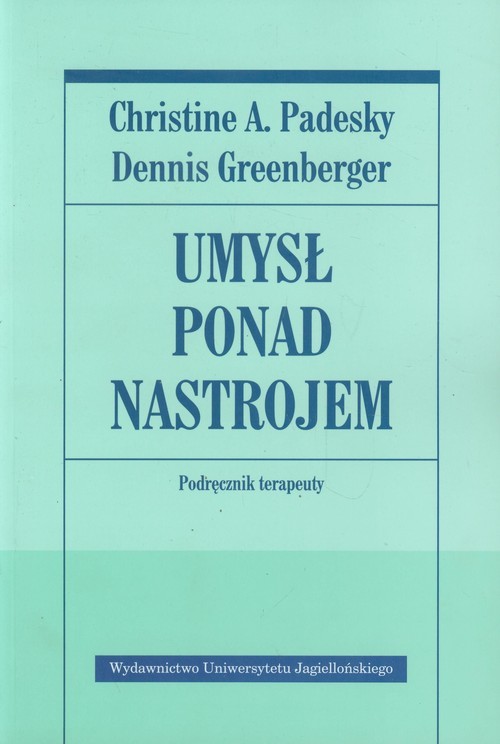 okładka Umysł ponad nastrojem Podręcznik terapeuty książka | Christine A. Padesky, Dennis Greenberger