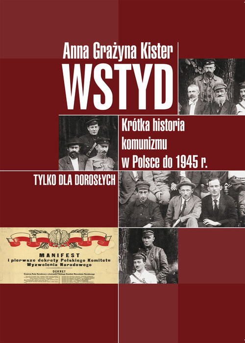okładka Wstyd Krótka historia komunizmu w Polsce do 1945 r. książka | Anna Grażyna Kister