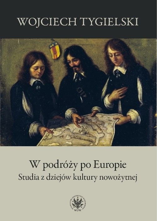 okładka W podróży po Europie Studia z dziejów kultury nowożytnej książka | Tygielski Wojciech