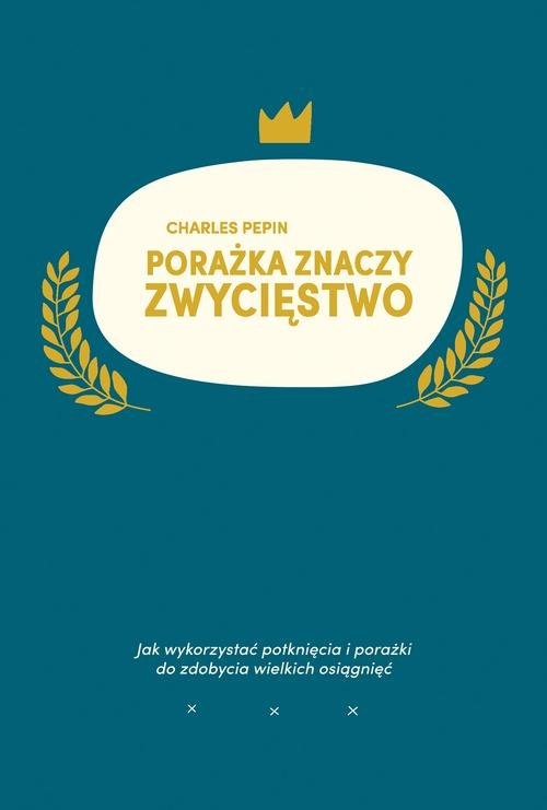 okładka Porażka znaczy zwycięstwo książka | Charles Pepin