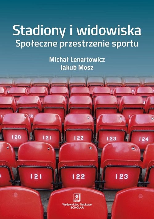 okładka Stadiony i widowiska. Społeczne przestrzenie sportu książka | Michał Lenartowicz, Jakub Mosz