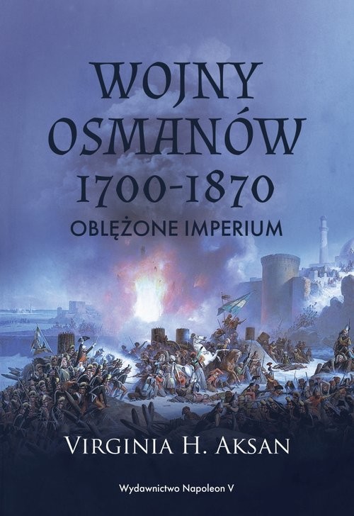okładka Wojny Osmanów 1700-1870 Oblężone imperium książka | Virginia H. Aksan