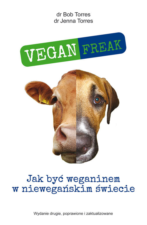 okładka Vegan Freak Jak być weganinem w niewegańskim świecie książka | Bob Torres, Jenna Torres