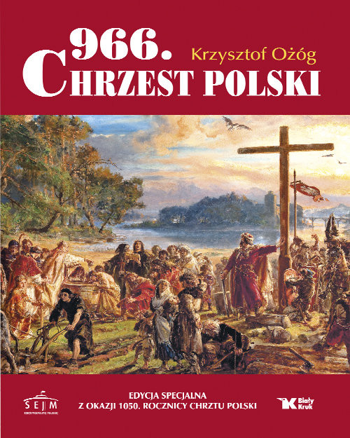okładka 966. Chrzest Polski Edycja specjalna z okazji 1050 Rocznicy Chrztu Polski książka | Ożóg Krzysztof