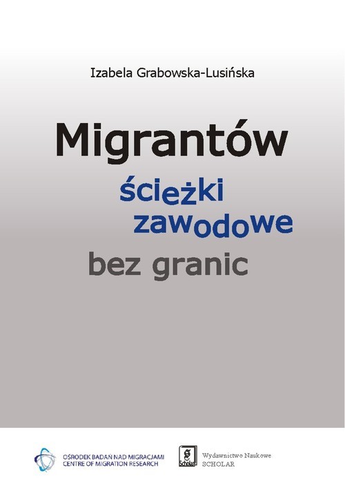 okładka Migrantów ścieżki zawodowe bez granic książka | Izabela Grabowska-Lusińska