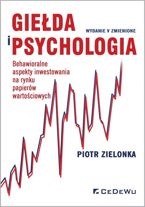 okładka Giełda i psychologia. Behawioralne aspekty inwestowania na rynku papierów wartościowych książka | Piotr Zielonka