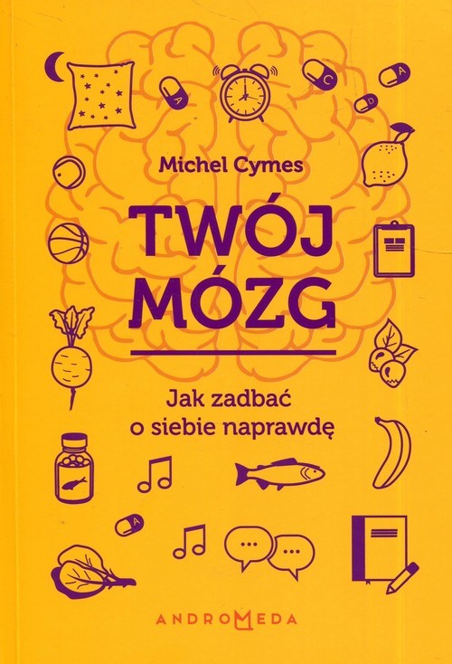 okładka Twój mózg Jak zadbać o siebie naprawdę książka | Cymes Michel