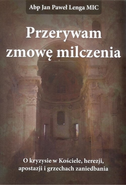 okładka Przerywam zmowę milczenia O kryzysie w Kościele, herezji, apostazji i grzechach zaniedbania. książka