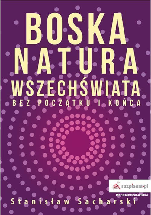 okładka Boska natura Wszechświata bez początku i końca książka | Stanisław Sacharski