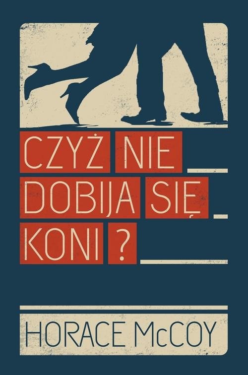 okładka Czyż nie dobija się koni? książka | Horace McCoy