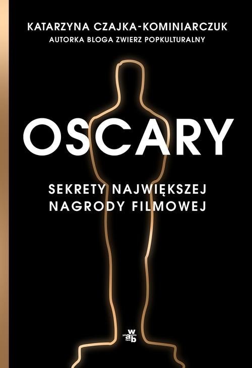 okładka Oscary Sekrety największej nagrody filmowej książka | Katarzyna Czajka-Kominiarczuk