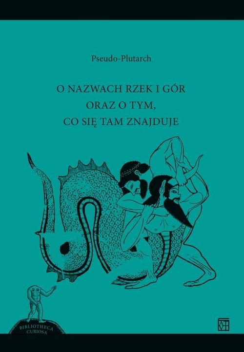 okładka O nazwach rzek i gór oraz o tym, co się tam znajduje książka | Pseudo-Plutarch