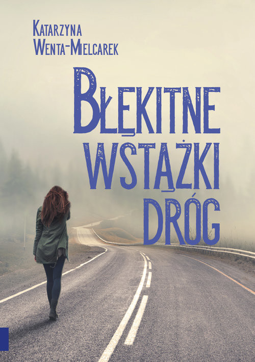 okładka Błękitne wstążki dróg książka | Wenta-Mielcarek Katarzyna