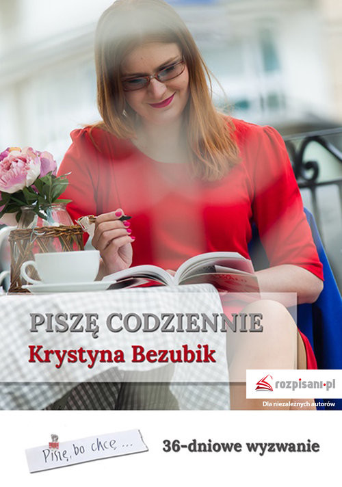 okładka Piszę codziennie. 36-dniowe wyzwanie książka | Krystyna Bezubik