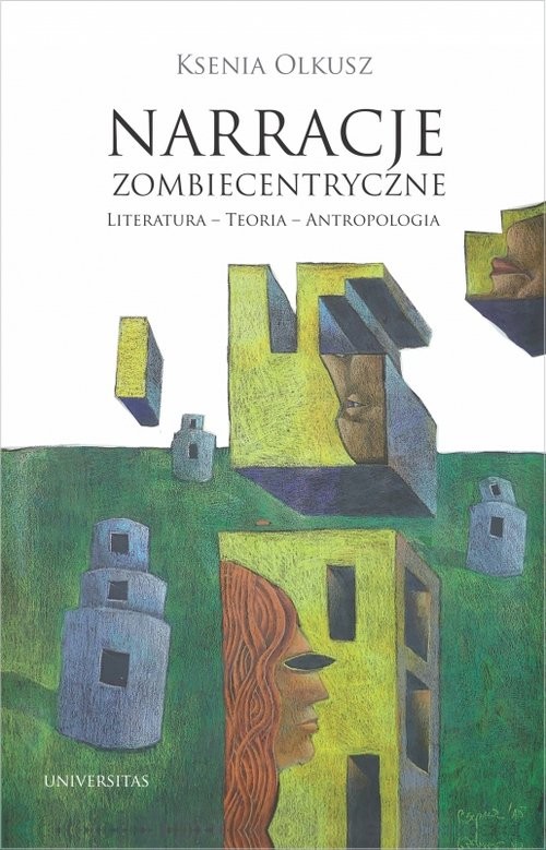okładka Narracje zombiecentryczne Literatura - Teoria - Antropologia książka | Olkusz Ksenia