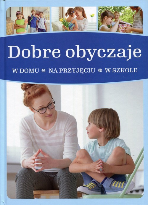 okładka Dobre obyczaje w domu - na przyjęciu - w szkole książka | Jarosław Górski