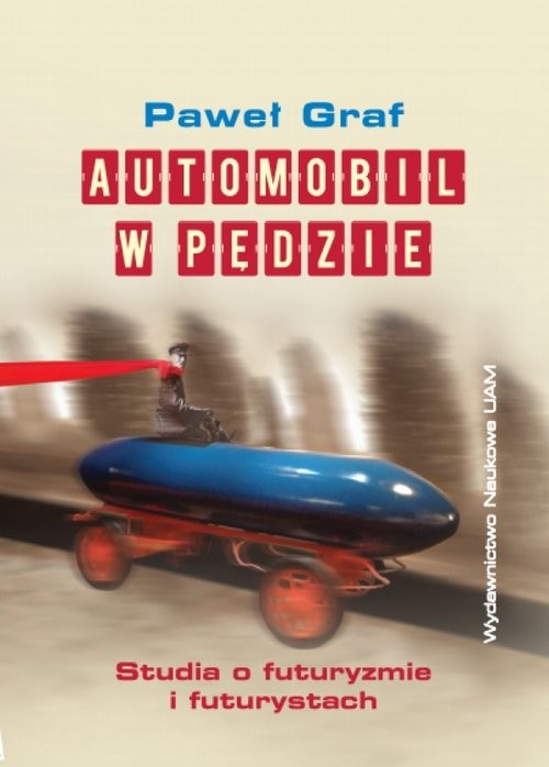 okładka Automobil w pędzie Studia o futuryzmie i futurystach książka | Graf Paweł