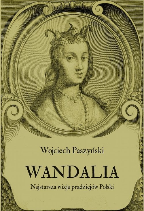 okładka Wandalia Najstarsza wizja pradziejów Polski książka | Paszyński Wojciech