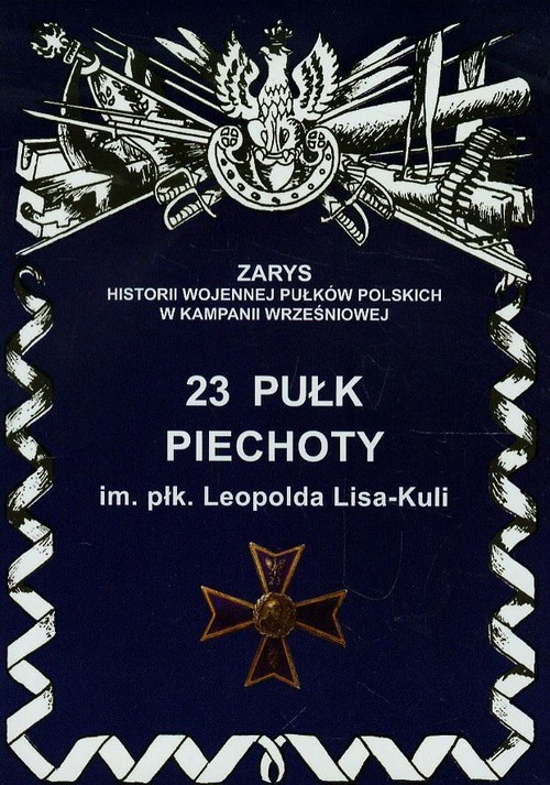 okładka 23 Pułk Piechoty książka | Jerzy S. Wojciechowski