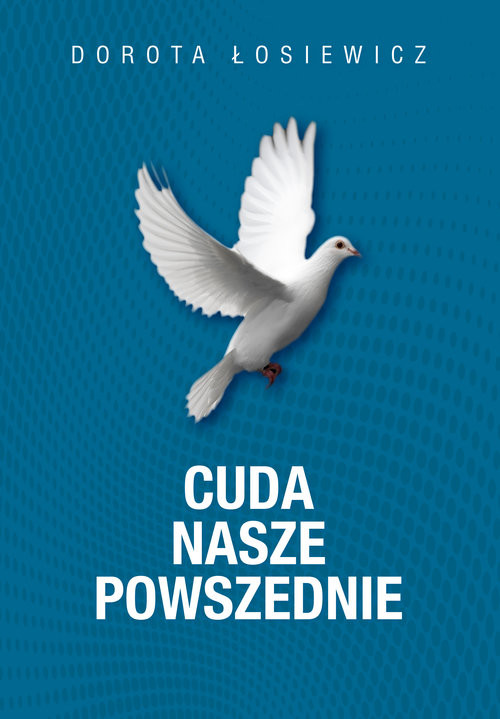 okładka Cuda nasze powszednie książka | Dorota Łosiewicz