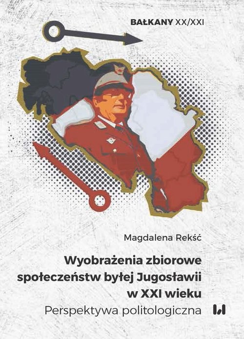 okładka Wyobrażenia zbiorowe społeczeństw byłej Jugosławii w XXI wieku Perspektywa politologiczna książka | Rekść Magdalena