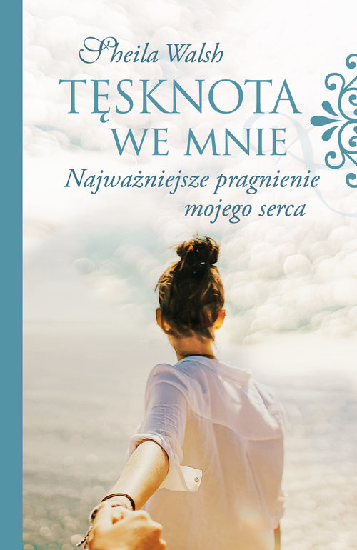 okładka Tęsknota we mnie Najważniejsze pragnienie mojego serca książka | Sheila Walsh